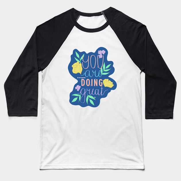 You Are Doing Great Baseball T-Shirt by SJ Design